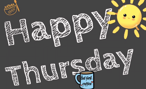 An image that says happy Thursday written in white chalk on a chalkboard. There is an orange bowl of cereal or oats in the top left corner, a yellow sun in the top right corner and a blue coffee cup on the bottom. The coffee cup says But First...Coffee.