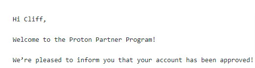 A partial screenshot I took of the email I got where I was accepted into the Proton Partner Program!