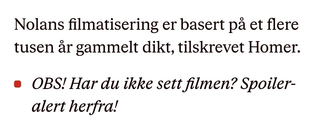 Fra VG: "Nolans filmatisering er basert på et flere tusen år gammelt dikt, tilskrevet Homer.

OBS! Har du ikke sett filmen? Spoiler-alert herfra!"
