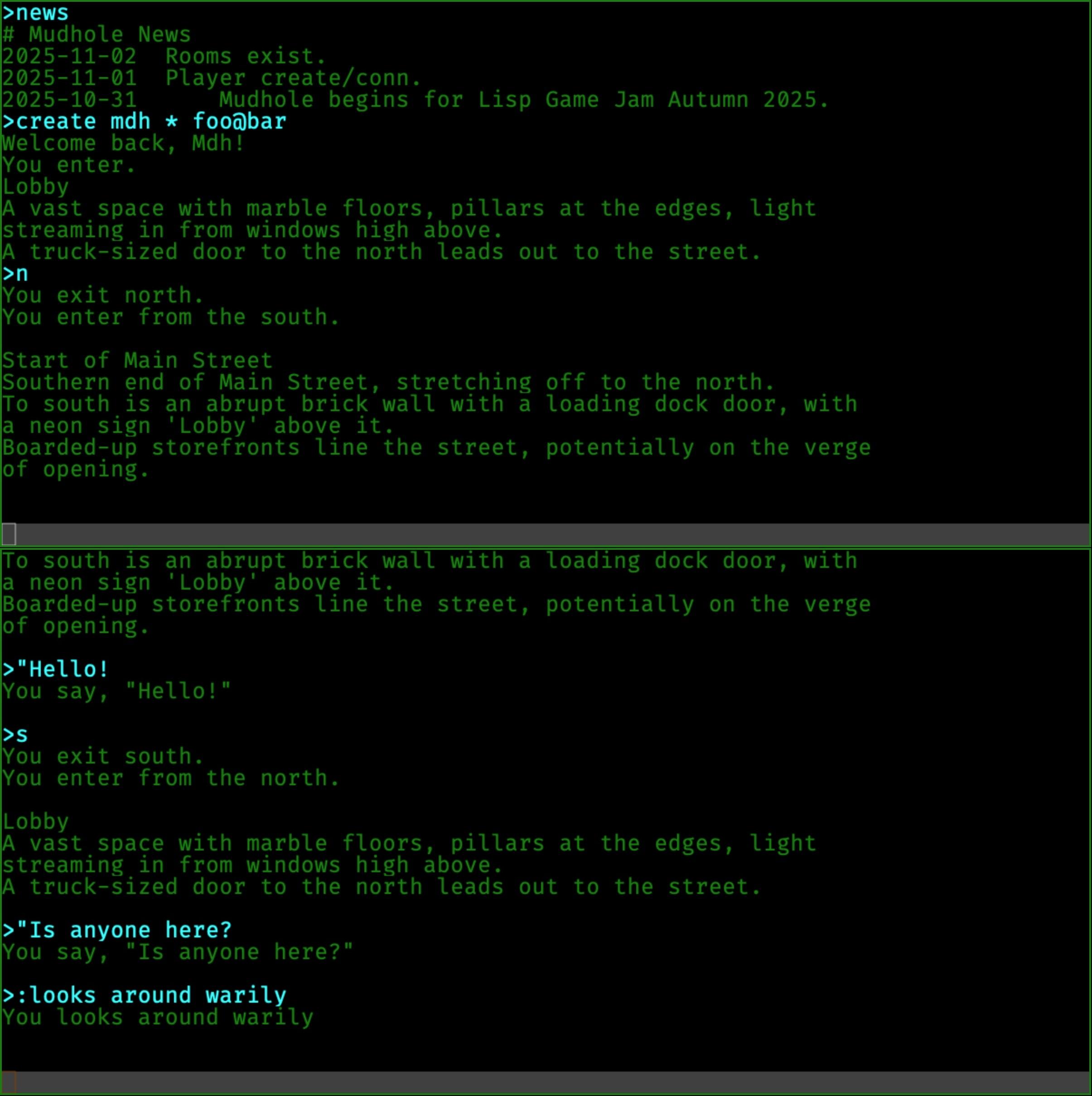 Start of Main Street
Southern end of Main Street, stretching off to the north.
To south is an abrupt brick wall with a loading dock door, with
a neon sign 'Lobby' above it.
Boarded-up storefronts line the street, potentially on the verge
of opening.

>e
You can't go that way.

>s
You exit south.
You enter from the north.

Lobby
A vast space with marble floors, pillars at the edges, light
streaming in from windows high above.
A truck-sized door to the north leads out to the street.

>quit
Bye!
You exit.
