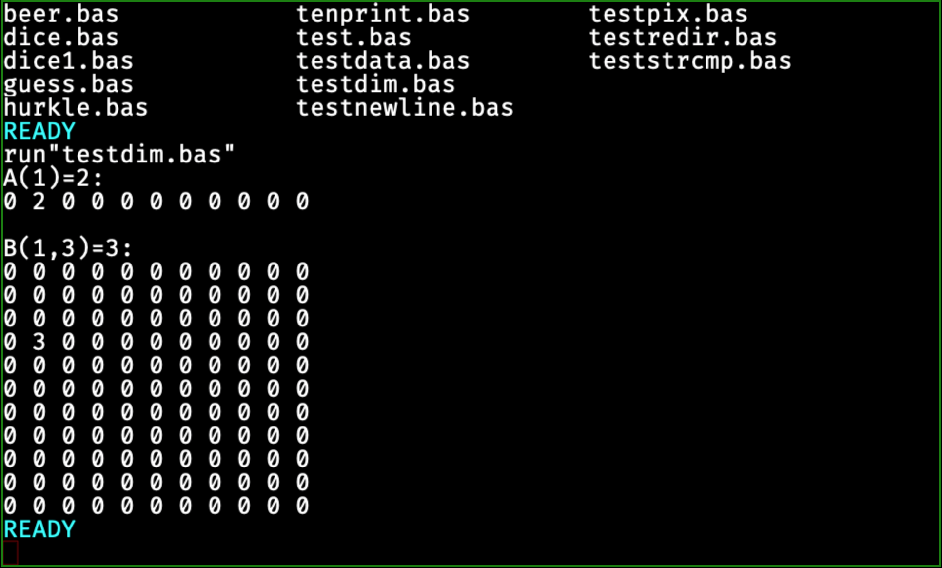 run
A(1)=2:
0 2 0 0 0 0 0 0 0 0 0

B(1,3)=3:
0 0 0 0 0 0 0 0 0 0 0
0 0 0 0 0 0 0 0 0 0 0
0 0 0 0 0 0 0 0 0 0 0
0 3 0 0 0 0 0 0 0 0 0
0 0 0 0 0 0 0 0 0 0 0
0 0 0 0 0 0 0 0 0 0 0
0 0 0 0 0 0 0 0 0 0 0
0 0 0 0 0 0 0 0 0 0 0
0 0 0 0 0 0 0 0 0 0 0
0 0 0 0 0 0 0 0 0 0 0
0 0 0 0 0 0 0 0 0 0 0
READY
