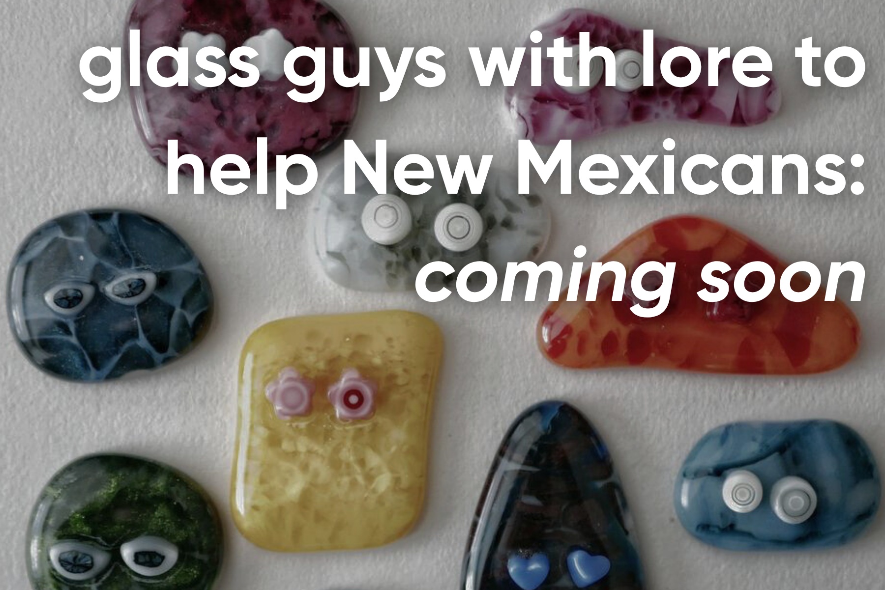 glass guys to help new mexicans: coming soon
(cabochons with goofy eyes are pictured)