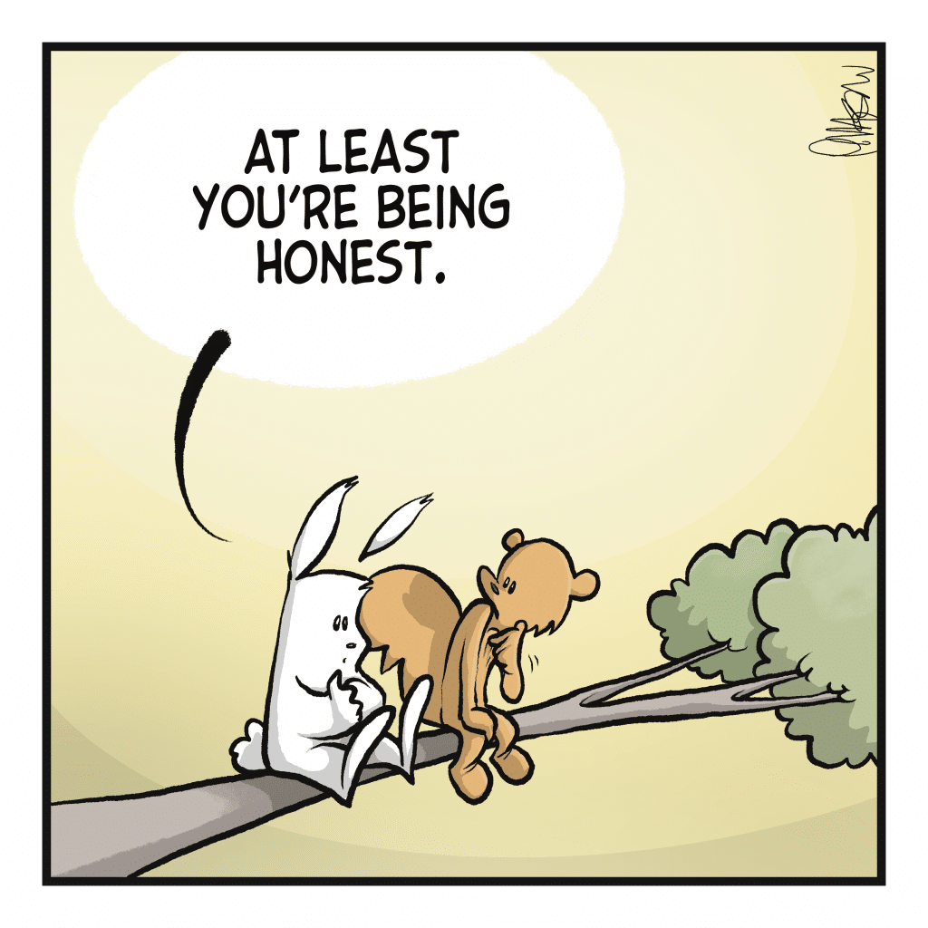 RABBIT: At least you’re being honest.