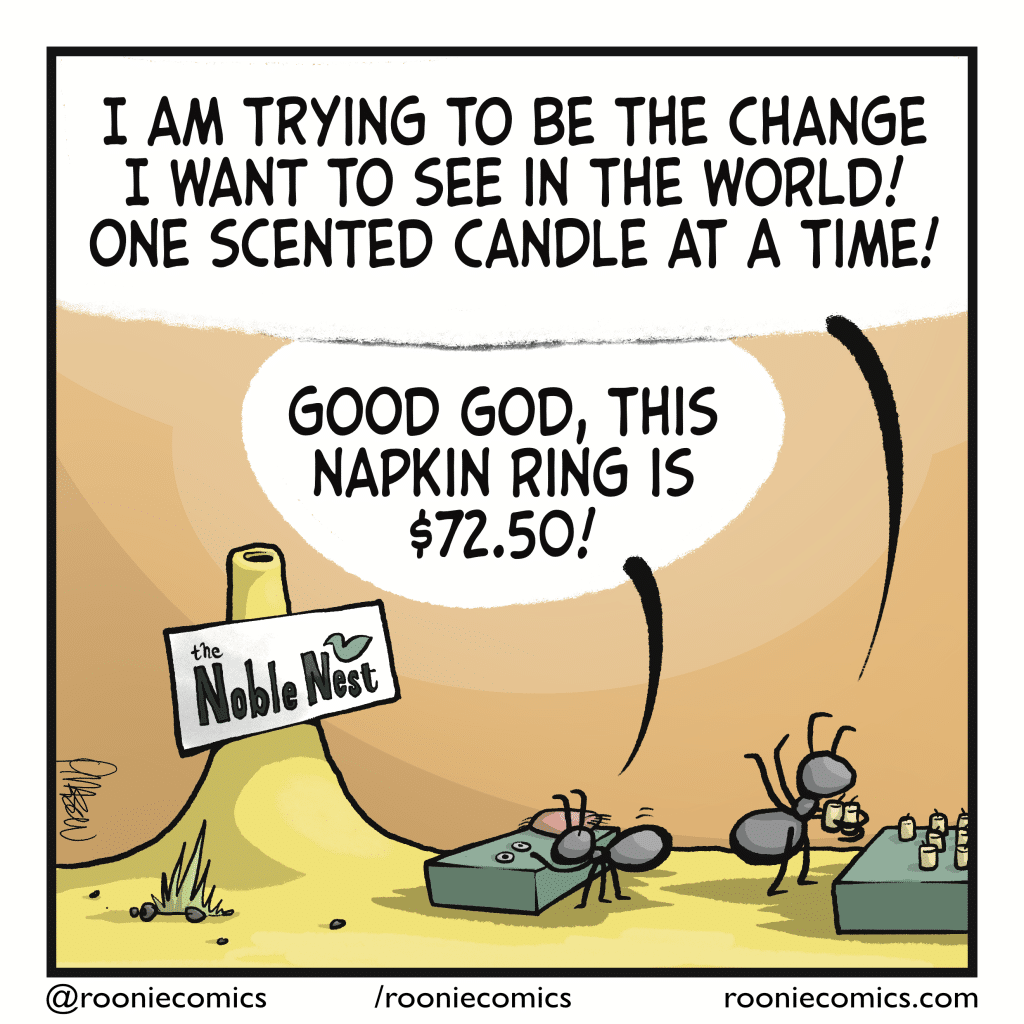 VICKY: I am trying to be the change I want to see in the world! One scented candle at a time! WESLEY: Good God, this napkin ring is $72.50!