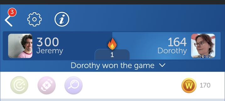 [Words with Friends final score banner]

300 Jeremy
164 Dorothy

"Dorothy won the game"