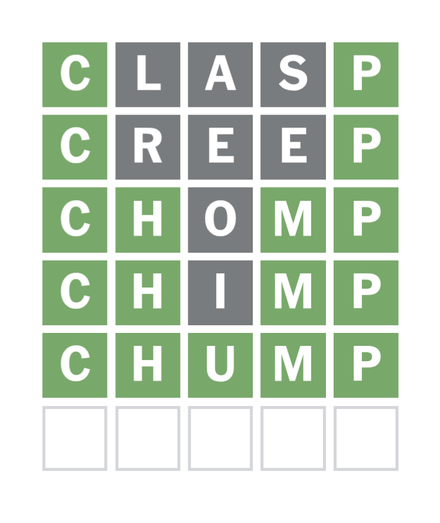 Wordle results, forming a valley of green squares, gray in brackets

C [L A S] P
C [R E E] P
C H [O] M P
C H [I] M P
C H U M P 

and a row of blanks at the bottom that could easily hold TRUMP