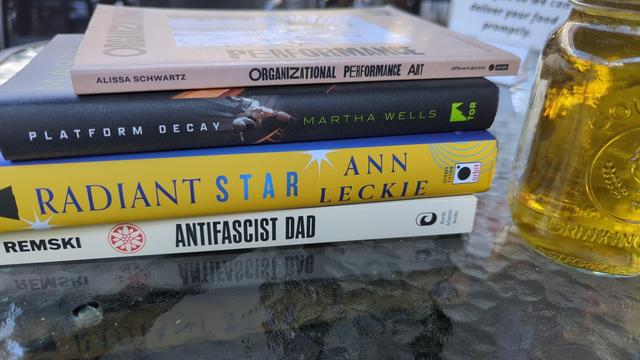 Four books

Alissa Schwartz — Organizational Performance Art

Martha Wells — Platform Decay

Ann Leckie — Radiant Star 

Remski — Antifascist Dad