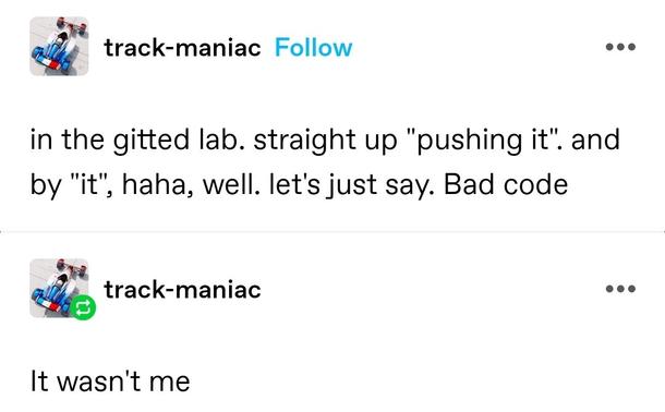 in the gitted lab. straight up "pushing it". and by "it", haha, well. let's just say. Bad code

Self reblog: it wasn't me