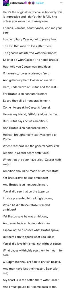 Here's the original text because honestly this is impressive and I don't think it fully hits unless you know the Shakespeare. (It's the friends Romans countrymen speech)