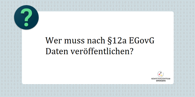 Frage: Wer muss nach §12a EGovG Daten veröffentlichen?