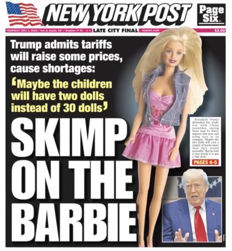 A NY Post front page features a headline about tariffs raised by Trump affecting toy prices, specifically dolls. The image includes a Barbie doll dressed in a pink outfit and denim jacket, alongside a photo of Donald Trump. The headline reads “SKIMP ON THE BARBIE”