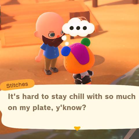 Square Animal Crossing: New Horizons screenshot showing Stitches and a bearded, bald, light skinned human villager standing on the beach. Stitch is thinking and saying, "It's hard to stay chill with so much on my plate, y'know?"