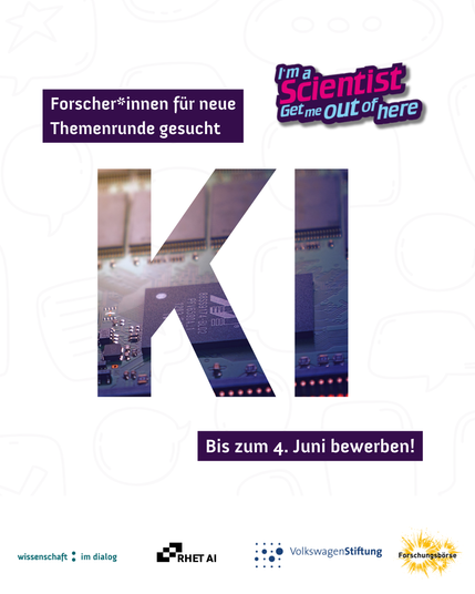 "Forscher*innen für neue Themenrunde gesucht". Logo I'm a Scientist, "KI", "Bis zum 4. Juni bewerben”, Logo Wissenschaft im Dialog, RHET AI, Volkswagen Stiftung, Forschungsbörse