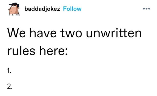 We have two unwritten rules here:
1.
2.
