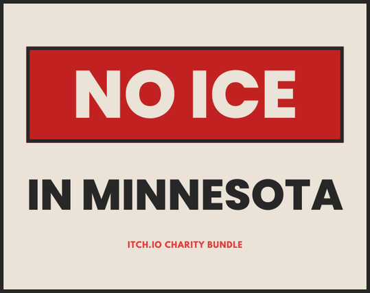 A bold sign that says NO ICE IN MINNESOTA Itch.io Charity Bundle in red and white.
