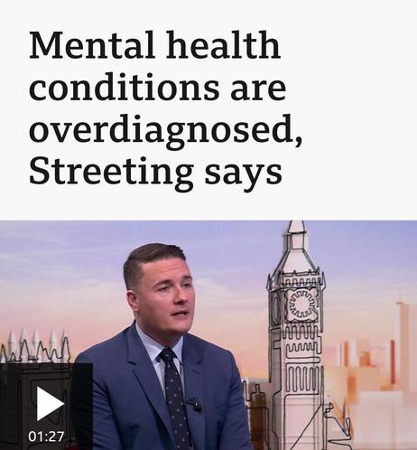 Mental health
conditions are
overdiagnosed,
Streeting says