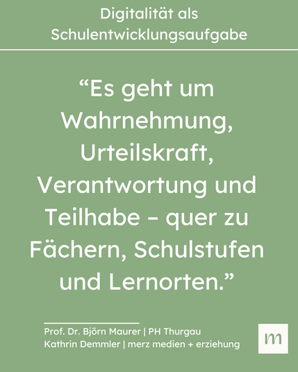 “Es geht um Wahrnehmung, Urteilskraft, Verantwortung und Teilhabe – quer zu Fächern, Schulstufen und Lernorten.” (Zitat Prof. Dr. Björn Maurer | PH Thurgau und Kathrin Demmler | merz medien + erziehung)