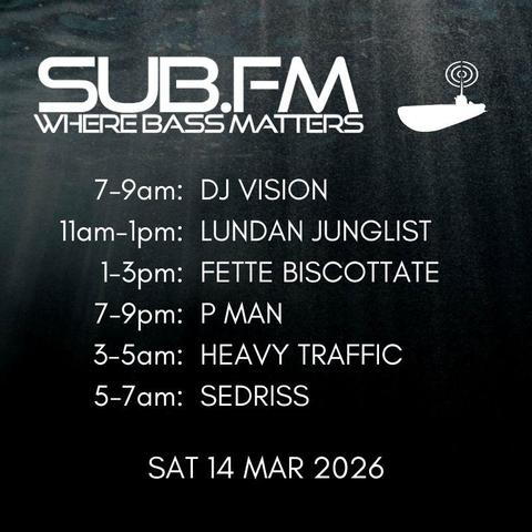 The line-up for Saturday 14th Mar 2025

https://www.sub.fm

All listed shows are performed & streamed live!

7-9am: Dj Vision
11am-1pm: LunDan Junglist
1-3pm: Fette Biscottate
7-9pm: P Man
3-5am: Heavy Traffic
5-7am: Sedriss

#Dubstep #UKGarage #BassMusic #DnB #Jungle #Grime #Dub #Reggae #House #Techno #Jungle #Juke #Bass #DrumandBass