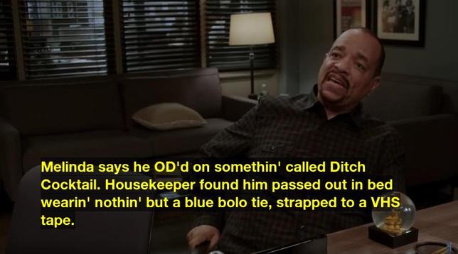 Melinda says he OD'd on somethin' called Ditch Cocktail. Housekeeper found him passed out in bed wearin' nothin' but a blue bolo tie, strapped to a VHS tape.
