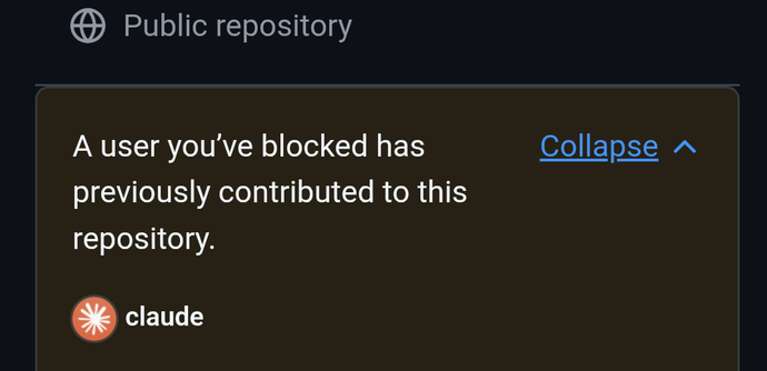 GitHub screenshot:

Public repository

A user you’ve blocked has previously contributed to this repository.
claude