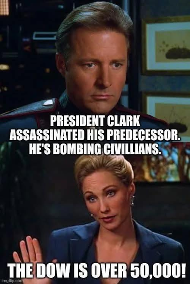 bablyon 5 scene 
captain sheridan on the top - "President Clarl assasinated his predecessor.  He's bombing civilians"
Julia Musante - she of the "go where everyone has gone before" fame - "The Dow is over 50,000!"