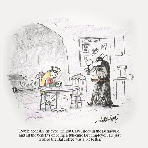 A cartoon illustration of Batman and Robin having coffee together in the Batcave as Robin looks at his mug dejectedly. Caption reads "Robin honestly enjoyed the Bat Cave, rides in the Batmobile, and all the benefits of being a full-time Bat employee. He just wished the Bat coffee was a bit better."
