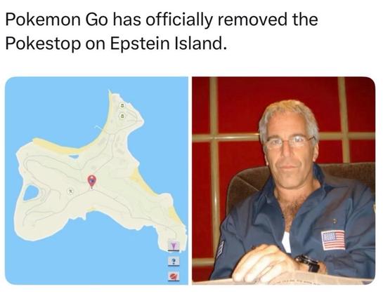 "Pokemon Go has officially removed the Pokestop on Epstein Island."
