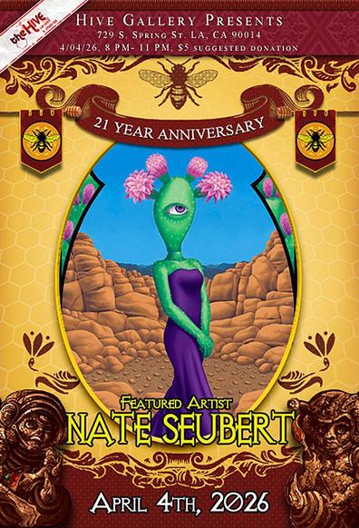 flier for an art show. Reads: 
Hive Gallery 729 S. Spring St. LA, CA 90014
4/4/26, 8-11pm. $5 SUGGESTED DONATION
Featured artist: Nate Seubert