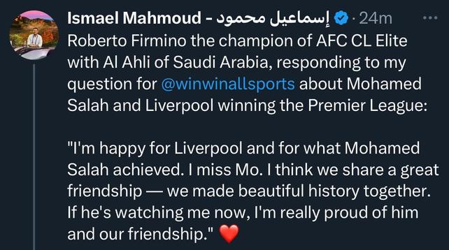 Firmino on Liverpool winning the Premier League: "I'm happy for Liverpool and for what Mohamed Salah achieved. I miss Mo. I think we share a great friendship — we made beautiful history together. If he's watching me now, I'm really proud of him and our friendship."