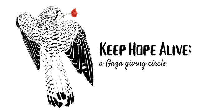 Keep Hope Alive: a Gaza Giving Circle - Keep Hope Alive: a Gaza Giving Circle