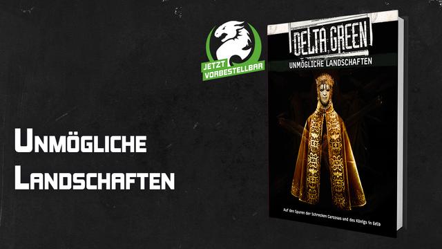 Delta Green – Unmögliche Landschaften - Ulisses Spiele - Delta Green – Unmögliche Landschaften - Ulisses Spiele