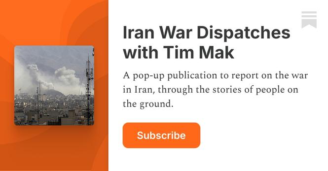 Iran War Dispatches with Tim Mak | Substack - Iran War Dispatches with Tim Mak | Substack