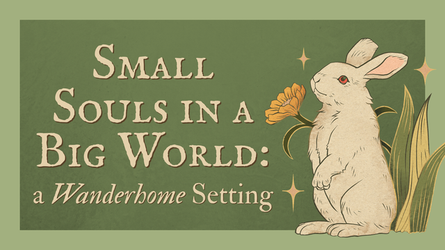 Small Souls in a Big World: A Wanderhome Setting - Small Souls in a Big World: A Wanderhome Setting