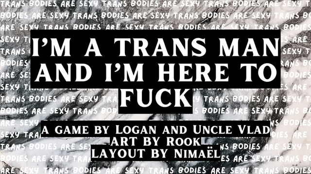 Get Ready for I'M A TRANS MAN AND I'M HERE TO FUCK (trans bodies are sexy) - Get Ready for I'M A TRANS MAN AND I'M HERE TO FUCK (trans bodies are sexy)