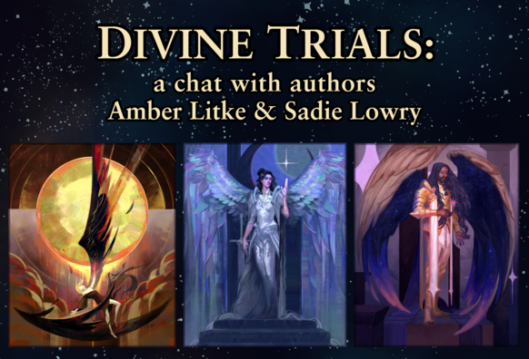 graphic showing three illustrations against a starry sky, beneath the words "Divine Trials: a chat with authors Amber Litke and Sadie Lowry"