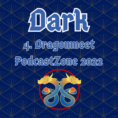 A blue art deco background with white and blue text reading 'Dark 4, Dragonmeet Podcast Zone 2022'. Underneath has the Podcast Zone logo of blue and gold dragons back to back listening to headphones
