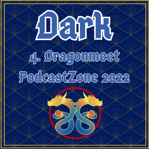 A blue art deco background with white and blue text reading 'Dark 4, Dragonmeet Podcast Zone 2022'. Underneath has the Podcast Zone logo of blue and gold dragons back to back listening to headphones