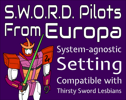 Cover image for S.W.O.R.D. Pilots From Europa; System-agnostic setting compatible with Thirsty Sword Lesbians