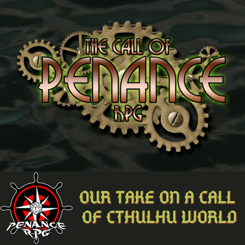 Dark green background with a logo for Call Of Penance RPG at the top, made up of cogs and bronze words. There a Penance RPG logo in the bottom left and green text to the right reads 'our rake on a Call of Cthulhu world.' 