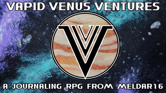 An ad that shows the planet Venus floating in space. A symbol of 3 letter V's is on top of the planet, and text around says, "Vapid Venus Ventures, A Journaling RPG from Meldar16."