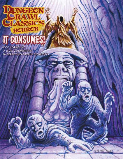 The cover for DCC Horror #7: It Consumes! A level 2 adventure by Terrifying Thorin Thompson.

A yellow-robed figure stands, arms spread aloft, atop a stone platform. Beneath, pale-coloured goo pours from a stone face; humanoid goo figures emerge from the torrent, reaching for the viewer.