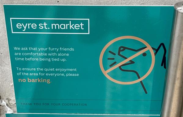 eyre st. market

We ask that your furry friends are comfortable with alone time before being tied up.

To ensure the quiet enjoyment of the area for everyone, please no barking.

THANK YOU FOR YOUR COOPERATION