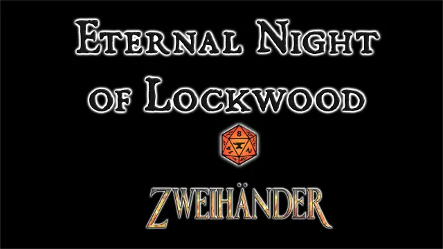 Eternal Night of Lockwood, a campaign for the Zweihander RPG, also displaying a Foundry VTT icon, as the game will be played on that platform.
