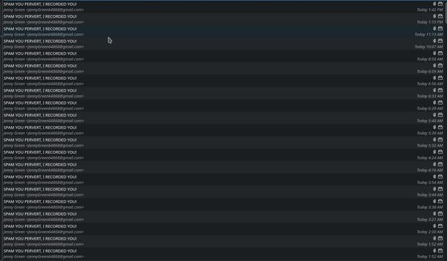 A screenshot from my email client. The folder is full of duplicate spam emails with the subject "You pervert! I recorded you!"