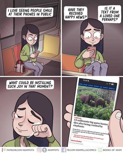 A four-panel comic, showing a young woman sitting alone on a bus, or perhaps a train.

In the first panel, she stares into her mobile phone, illuminated by its light. “I love seeing people smile at their phones in public,” the caption reads.

In the second panel, this time showing her a little closer, she smiles, tears brimming in her eyes as she gazes into her phone. “Have they received happy news?” the caption asks. “Is it a text from a loved one perhaps?”

The next panel shows her in a head-…