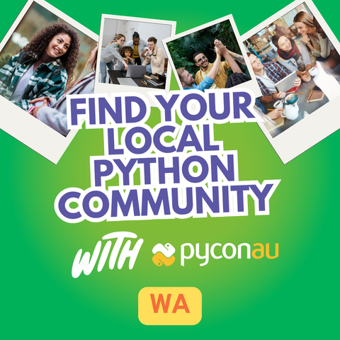 Find your local Python Community with PyCon AU. WA