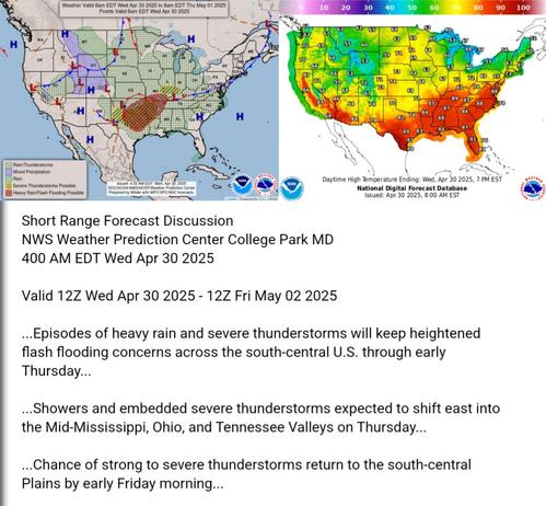 Valid 12Z Wed Apr 30 2025 - 12Z Fri May 02 2025

...Episodes of heavy rain and severe thunderstorms will keep heightened
flash flooding concerns across the south-central U.S. through early
Thursday...

...Showers and embedded severe thunderstorms expected to shift east into
the Mid-Mississippi, Ohio, and Tennessee Valleys on Thursday...

...Chance of strong to severe thunderstorms return to the south-central
Plains by early Friday morning...