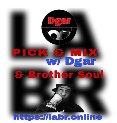 White Background. LABR letters in black not in focused stacked on top of each other. LA on the top. BR on the bottom. A picture of DJUpNorth.  The title of the show in red Pick & Mix. In blue and red are the words "Dgar" . And the words "& Brother Soul" in red. Picture of Brother Soul with a black baseball cap turned to the back and cocked to the side. Wearing a black LABR Hoodie, with his Had on his chin, and him looking up at Dgar's Logo which is his name in Red on a black circled background split in half with two semi circles on the bottom, leaning on his hand on his face. On his arm he's got 3 bracelets made for him by someone special from his past. With an extra bracelet, that is the foundation of LABR that simply says "Love"