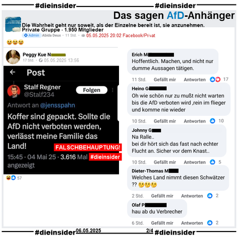 In der 1.950 Mitglieder großen privaten Gruppe "Die Wahrheit geht nur soweit, als der Einzelne bereit ist, sie anzunehmen." wird ein Bild vom X-Fake-Account Stalf Regner mit "Koffer sind gepackt. Sollte die AfD nicht verboten werden, verlässt meine Familie das Land!" geteilt.

Wir zeigen hier u.a. noch die Kommentare 
"Hoffentlich. Machen, und nicht nur dumme Aussagen tätigen.", "Oh wie schön nur zu mußt nicht warten bis die AfD verboten wird, rein im flieger und komme nie wieder.", "Na Ralle.. bei dir hört sich das fast nach echter Flucht an. Sicher vor dem Knast..", "Welches Land nimmt diesen Schwätzer?" und "hau ab du Verbrecher."