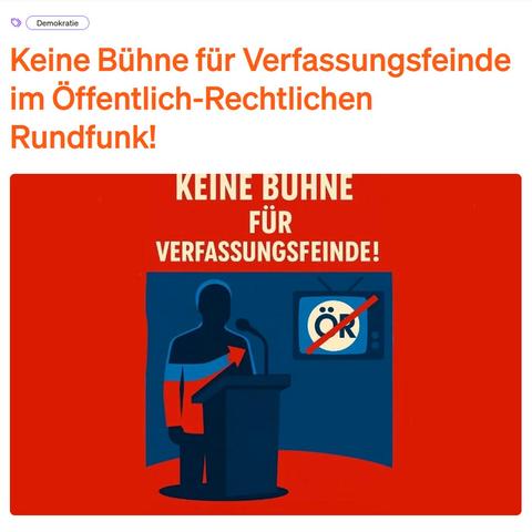 Bild der Petition mit dem Text: "Keine Bühne für Verfassungsfeinde im Öffentlich-Rechtlichen Rundfunk!"